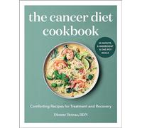 The Cancer Diet Cookbook: Comforting Recipes for Treatment and Recovery