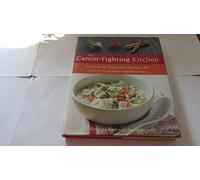 The Cancer-fighting Kitchen: Nourishing, Big-flavor Recipes for Cancer Treatment and Recovery