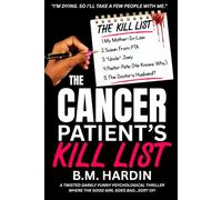 The Cancer Patient's Kill List: A Twisted, Darkly Funny Psychological Thriller Where The Good Girl Goes Bad...Sort of.