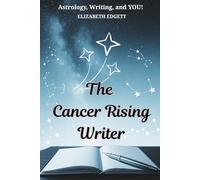 The Cancer Rising Writer: If you have Cancer as your astrological Rising Sign (Ascendant), this book describes your writing potential in detail, and ... astrology best. (Astrology, Writing, and YOU)