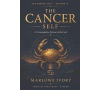 The Cancer Self: A Deep Exploration of the Cancer Personality, Relationships, Strengths, and Growth (The Zodiac Self)