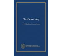 The Cancer story: a brief look at science and cancer