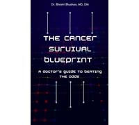 The Cancer Survival Blueprint: A Doctor’s Guide to Beating the Odds
