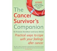 The Cancer Survivor's Companion: Practical ways to cope with your feelings after cancer