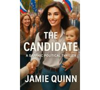 The candidate: A Sapphic Political Thriller (A First Family Political Thriller of Power, Corruption, and Deceit)