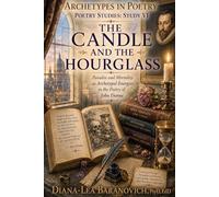 The Candle and The Hourglass: Paradox and Mortality as Archetypal Energies in the Poetry of John Donne: 6 (Archetypes in Poetry)