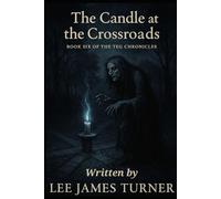 The Candle At The Crossroads: Book 6 of The Teg Chronicles