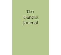 The Candle Journal: A Beautiful Candle Log Book to Track Performance, Scent Throw, Burn Quality, and Fragrance Notes. Perfect for Candle Lovers and Collectors