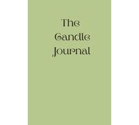 The Candle Journal: A Beautiful Candle Log Book to Track Performance, Scent Throw, Burn Quality, and Fragrance Notes. Perfect for Candle Lovers and Collectors