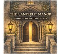 The Candlelit Manor: A Dark Academia Coloring Book (Cozy Adventures)