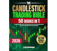 The Candlestick Trading Bible [50 in 1]: Learn How to Read Price Action, Spot Profitable Setups, and Trade with Confidence Using the Most Effective Candlestick Patterns and Chart Strategies