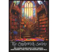 The Candlewick Society: Dark Academia Coloring Book Of Secret Corridors, Hidden Doorways, Spiral Stairs, And Whispering Library Halls