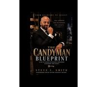 THE CANDYMAN BLUEPRINT: What Selling Candy Taught Me About Money, Business, and Building Wealth