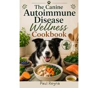 The Canine Autoimmune Disease Wellness Cookbook