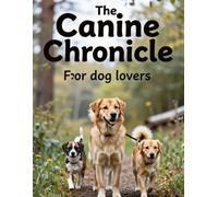 The Canine Chronicle: dog lovers focused on training, hiking, and health. (Pets care)
