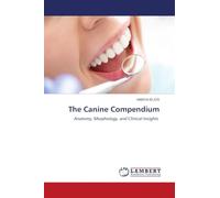 The Canine Compendium: Anatomy, Morphology, and Clinical Insights