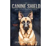 The Canine Shield: Situational Awareness From Alert to Action (Detection Working Dogs and Sport Dogs)
