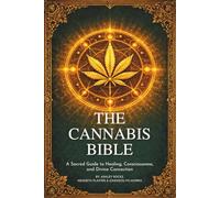 The Canna ible: A Sacred Guide to Healing, Consciousness, and Divine Connection