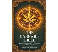 The Canna ible: A Sacred Guide to Healing, Consciousness, and Divine Connection