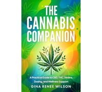 The Canna ompanion: A Practical Guide to CBD, THC, Strains, Dosing, and Wellness Support