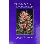 The Cannabis Encyclopedia: The Definitive Guide to Cultivation & Consumption of Medical Marijuana