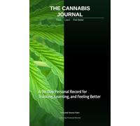 The Cannabis Journal: A 90-Day Personal Record for Tracking, Learning, and Feeling Better