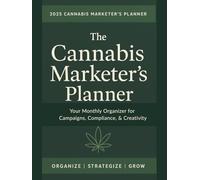 The Cannabis Marketer's Planner: Your Monthly Organizer for Campaigns, Compliance, & Creativity.