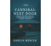 The Cannibal Next Door: Inside the True Story of Nathaniel Bar-Jonah’s Hidden Horrors