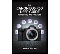 The Canon EOS R50 User Guide: Key Features and Functions
