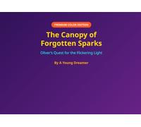 The canopy of forgotten Sparks: Olivers quest for the flickering light of whisperwood