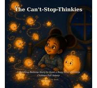 The Can't-Stop Thinkies: A Soothing Bedtime Story to Quiet a Busy Mind and Help Children Fall Asleep (Lumo Bedtime Books)