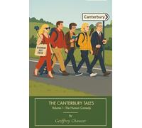 The Canterbury Tales - Volume I: The Human Comedy: in Plain English with Modern Reflections.
