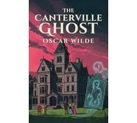 The Canterville Ghost: A Humorous Tale of a Haunted Manor; With Complete Illustrations