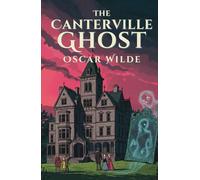 The Canterville Ghost: A Humorous Tale of a Haunted Manor; With Complete Illustrations