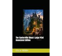The Canterville Ghost: Large Print Annotated Edition