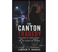 The Canton Tragedy: The Death of John O'Keefe, the Karen Read Trials, and the Search for Answers