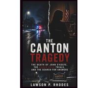 The Canton Tragedy: The Death of John O'Keefe, the Karen Read Trials, and the Search for Answers