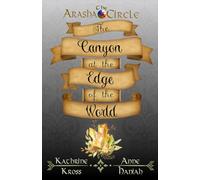 The Canyon at the Edge of the World (The Arasha Circle)