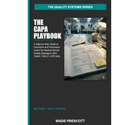 The CAPA Playbook: A step-by-step guide to corrective and preventive action for medical device quality managers (The Quality Systems Series)