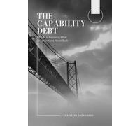 The Capability Debt: Why AI is Exposing What Organizations Never Built