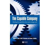 The Capable Company: Building the Capabilities that Make Strategy Work