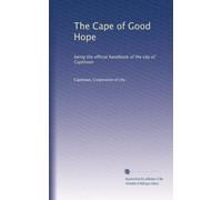 The Cape of Good Hope: being the official handbook of the city of Capetown