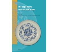 The Cape Route and the Silk Roads: 11 (Crossroads - History of Interactions across the Silk Routes, 11)