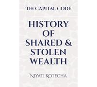 The Capital Code- HISTORY OF SHARED & STOLEN WEALTH