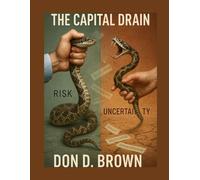 The Capital Drain:: Why Uncertainty - Not Hurricanes - Breaks Insurance Markets