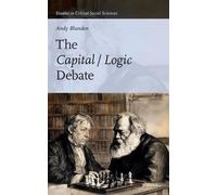 The Capital / Logic Debate: 320 (Studies in Critical Social Sciences, 320)