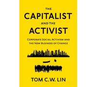 The Capitalist and the Activist: Corporate Social Activism and the New Business of Change