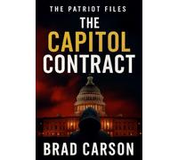The Capitol Contract: The Gripping Political Conspiracy Thriller They Never Wanted You to Read: 3 (The Patriot Files)