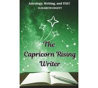 The Capricorn Rising Writer: If you have Capricorn as your astrological Rising Sign (Ascendant), this book describes your writing potential in detail, and what genres/voices suit your astrology best.