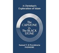 The Capstone vs. The Black Stone: A Christian's Exploration of Islam